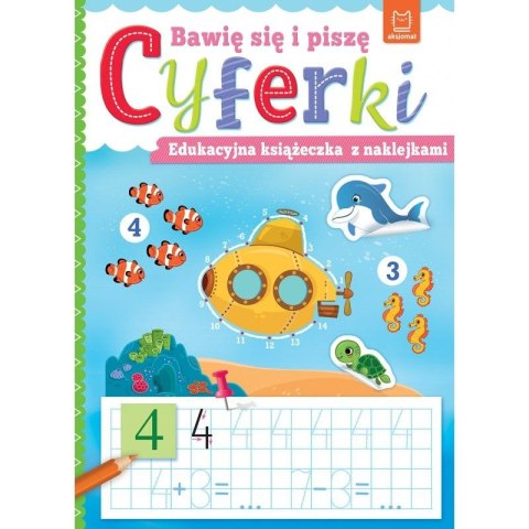 Książeczka edukacyjna Bawię się i piszę CYFERKI. Edukacyjna książeczka z naklejkami Aksjomat Aksjomat