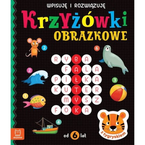 Książeczka edukacyjna Aksjomat Krzyżówki obrazkowe z tygryskiem. Od 6 lat. Wpisuję i rozwiązuję Aksjomat