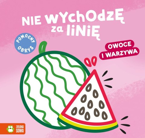 Książeczka edukacyjna Zielona Sowa Nie wychodzę za linię. Owoce i warzywa Zielona Sowa