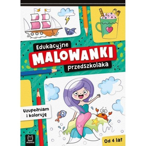 Książeczka edukacyjna Aksjomat Edukacyjne malowanki przedszkolaka. Uzupełniam i koloruję Aksjomat