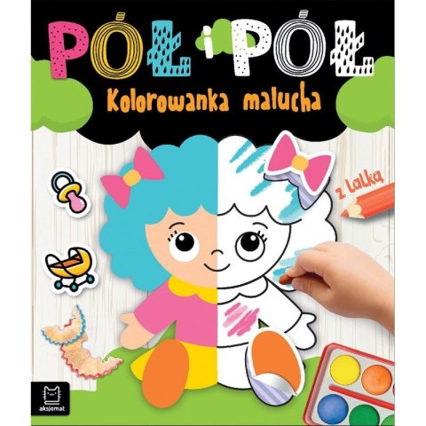 Książeczka edukacyjna Pół i pół. Kolorowanka malucha z lalką Aksjomat Aksjomat