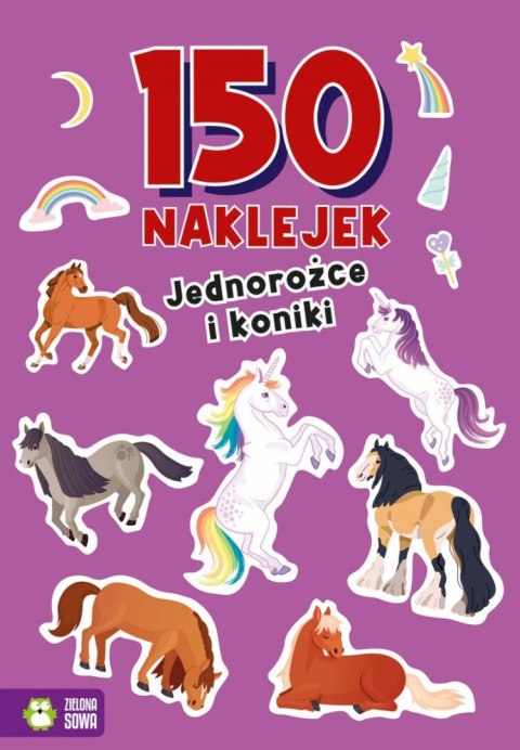 Książeczka edukacyjna 150 naklejek. Jednorożce i koniki Zielona Sowa Zielona Sowa