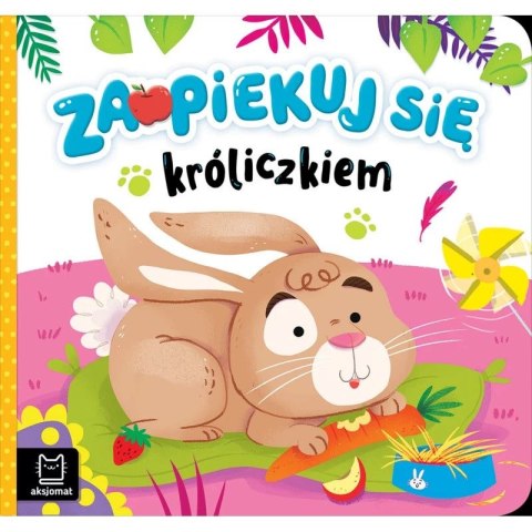 Książka dla dzieci Zaopiekuj się króliczkiem
