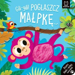 Książka dla dzieci Gili-gili! Pogłaszcz małpkę... Otwórz klapki i dotknij zwierzątka! Aksjomat Aksjomat